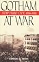 Gotham at War: New York City, 1860-1865 (The American Crisis Series: Books on the Civil War Era)