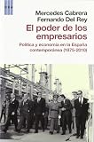 El poder de los empresarios: Política y economía en la España contemporánea (1875-2010) (Actualidad (rba)): FERNANDO DEL REY 9788490061251: El poder de los empresarios: Política y economía en la España contemporánea (1875-2010) (Actualidad (rba))