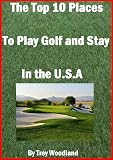 The Top Ten Places To Play Golf and Stay in the USA 51Y6MdrkGwL. SL160 The Top Ten Places To Play Golf and Stay in the USA