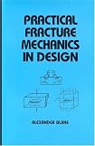 Practical Fracture Mechanics in Design (Mechanical Engineering (Marcel Dekker Hardcover))