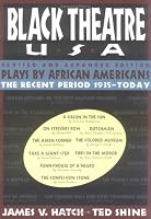 Black Theatre, USA: Plays by African Americans: The Recent Period, 1935-Today