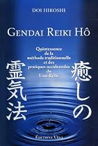 Gendai Reiki Hô : Quintessence de la méthode traditionnelle et des pratiques occidentales du Usui Reiki