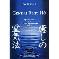 Gendai Reiki H� : Quintessence de la m�thode traditionnelle et des pratiques occidentales du Usui Reiki