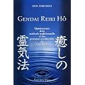 Gendai Reiki H� : Quintessence de la m�thode traditionnelle et des pratiques occidentales du Usui Reiki