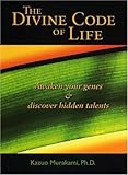 The Divine Code of Life: Awaken Your Genes and Discover Hidden Talents