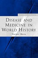 Disease and Medicine in World History (Themes in World History)