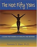The Next Fifty Years: A Guide for Women at Midlife and Beyond
