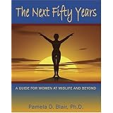 The Next Fifty Years: A Guide for Women at Mid-Life And Beyond