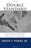 Double Standard: Abuse Scandals and the Attack on the Catholic Church