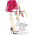 Daily Candy A to Z: An Insider's Guide to the Sweet Life by DailyCandy