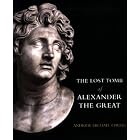 The Lost Tomb of Alexander The Great by Andrew Chugg