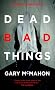 Dead Bad Things: A Thomas Usher Novel