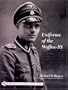 Uniforms of the Waffen-SS, Vol. 1: Black Service Uniform, LAH Guard Uniform, SS Earth-Grey Service Uniform, Model 1936 Field Service Uniform, 1939-1941
