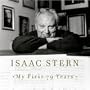 Isaac Stern: My First 79 Years, A Musical Celebration