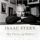 Isaac Stern: My First 79 Years, A Musical Celebration by  Leonard Rose, Mstislav Rostropovich, Yo-Yo Ma, Ludwig van Beethoven, and Johannes Brahms 