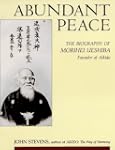 Abundant Peace: Biography of Morihei...