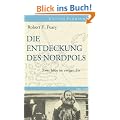 Die Entdeckung des Nordpols: Zwei Jahre im ewigen Eis