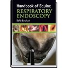 Handbook of Equine Respiratory Endoscopy by Safia Barakzai
