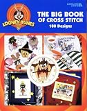  : Looney Tunes the Big Book of Cross Stitch: 100 Designs