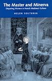 The Master And Minerva : Disputing Women In French Medieval Culture