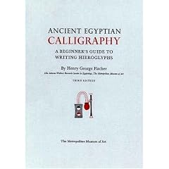 Ancient Egyptian Calligraphy: A Beginner`s Guide to Writing Hieroglyphs