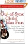 The Out-of-Sync Child Has Fun, Revised Edition: Activities for Kids with Sensory Processing Disorder