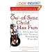 The Out-of-Sync Child Has Fun, Revised Edition: Activities for Kids with Sensory Processing Disorder