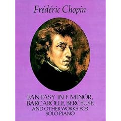 Fantasy in F Minor, Barcarolle, Berceuse and Other Works for Solo Piano