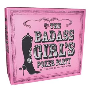 The Badass Girl's Poker Party Kit: All You Need to Play Your Way