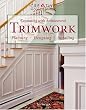 Decorating with Architectural Trimwork: Planning, Designing, Installing
