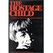 The Hostage Child: Sex Abuse Allegations in Custody Disputes