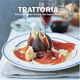 Trattoria: Italian Country Recipes for Home Cooks