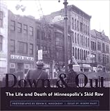 Down & Out: The Life and Death of Minneapolis's Skid Row (Minnesota)