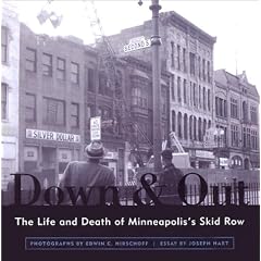 Down & Out: The Life and Death of Minneapolis's Skid Row (Minnesota)