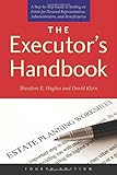 The Executor's Handbook: A Step-by-Step Guide to Settling an Estate for Personal Representatives, Administrators, and Beneficiaries, Fourth Edition