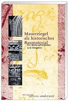 Mauerziegel als historisches Baumaterial: Ein Materialleitfaden und Ratgeber