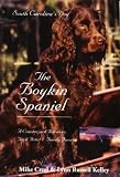 The Boykin Spaniel: South Carolina's Dog: A Crackerjack Retriever, Trick Artist & Family Favorite