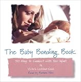 The Baby Bonding Book: 50 Ways to Connect with Your Infant