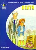 Death
 Good Answers to Tough Questions About (Good Answers to Tough Questions),
Joy Wilt Berry