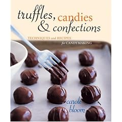 Truffles, Candies, and Confections: Techniques and Recipes for Candymaking