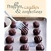 Truffles, Candies, and Confections: Techniques and Recipes for Candymaking