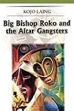 Big Bishop Roko and the Alter Gangsters (Kojo Laing)