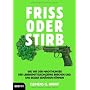Friss oder stirb: Wie wir den Machthunger der Lebe&hellip von Clemens G. Arvay