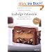 Ludwigs Patisserie: Inspirationen f�r das perfekte Dessert