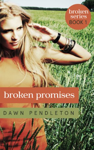Broken Promises (Broken Series) by Dawn Pendleton