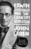 Erwin Schrodinger and the Quantum Revolution