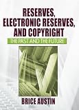 51Y6mrRZB7L. SL160  Reserves, Electronic Reserves, And Copyright: The Past And The Future (Published Simultaneously as the Journal of Interlibrary Loan)