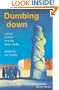 Dumbing Down : Culture, Politics and the Mass Media