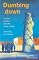 Dumbing Down : Culture, Politics and the Mass Media