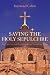 Saving the Holy Sepulchre: How Rival Christians Came Together to Rescue their Holiest Shrine